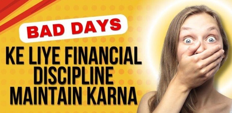 Bad Days Ke Liye Financial Discipline Kaise Maintain Kare