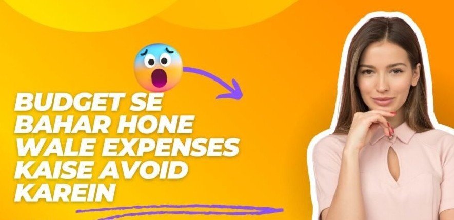 Budget Se Bahar Hone Wale Expenses Kaise Avoid Karein