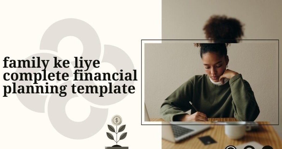 Apni Family Ke Liye Complete Financial Planning Kaise Karen