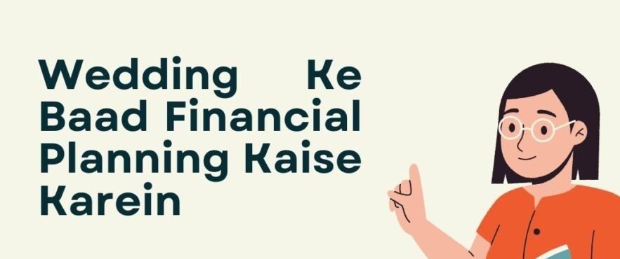Shadi Ke Baad Financial Planning Kaise Karein